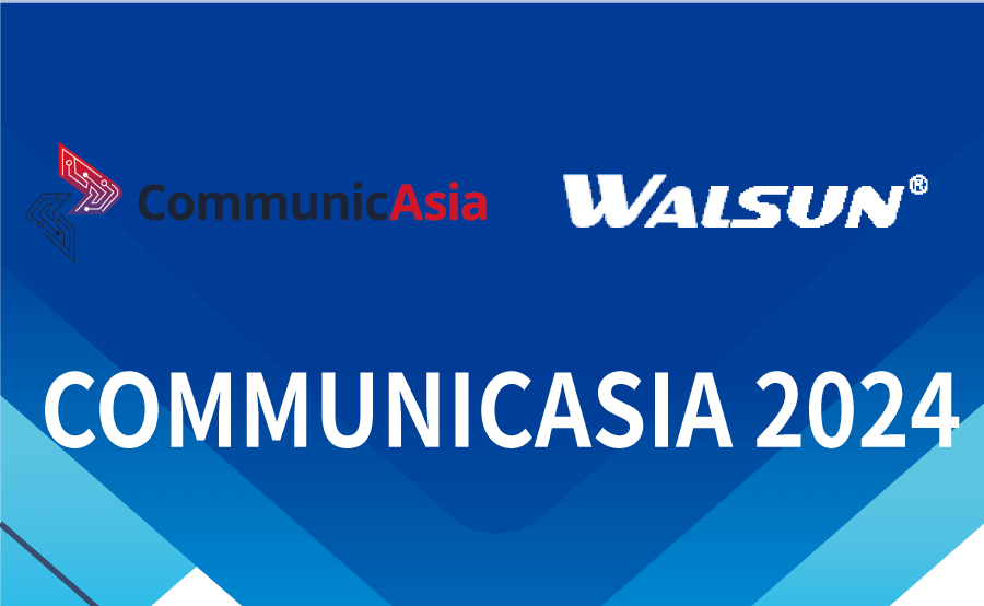 CommunicAsia 2024 Walsun Will Showcase The Latest Optical Module Products At The Exhibition